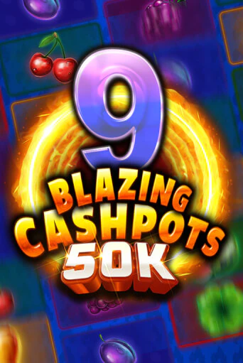 9 Blazing Cashpots 50K от Kalamba демо версия | VAVADA без регистрации