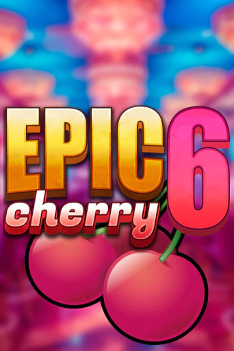 Epic Cherry 6 от Triple Cherry демо версия | VAVADA без регистрации