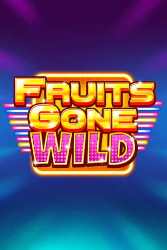 Fruits Gone Wild от Stakelogic демо версия | VAVADA без регистрации